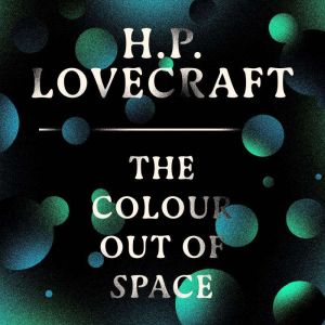 The Colour Out of Space, H. P. Lovecraft