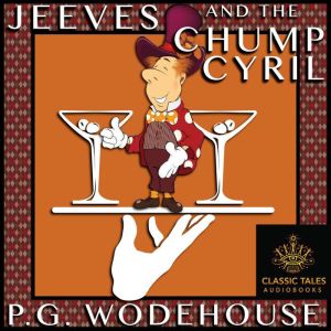 Jeeves and the Chump Cyril, P.G. Wodehouse
