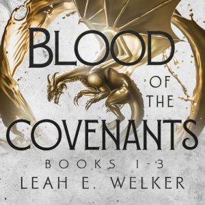 Blood of the Covenants, Books 1-3: Dragons Blood, Dragons Heir, and Dragons Tear