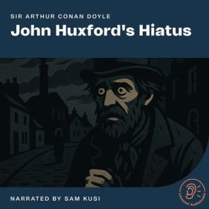 John Huxfords Hiatus, Sir Arthur Conan Doyle