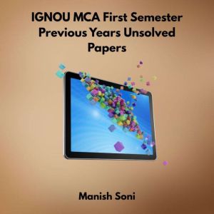 IGNOU MCA First Semester Previous Yea..., Manish Soni