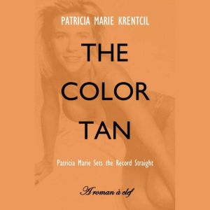 The Color Tan: Patricia Marie Sets the Record Straight