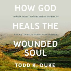 How God Heals the Wounded Soul