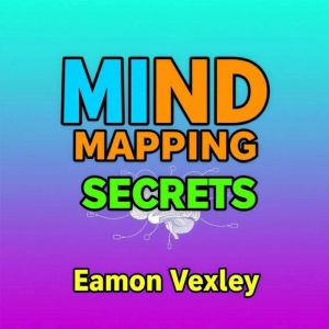 Mind Mapping Secrets: Transform Your Life Effortlessly: "Unlock your potential! Discover transformative audio lessons to maste