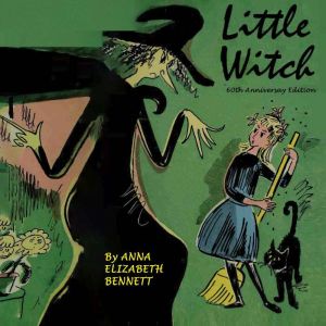 Little Witch 60th Anniversay Edition..., Anna Elizabeth Bennett