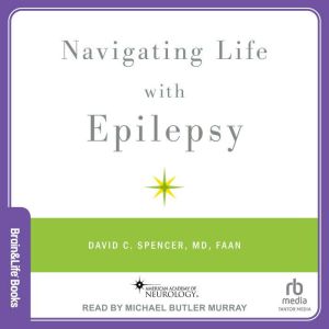 Navigating Life with Epilepsy, MD Spencer