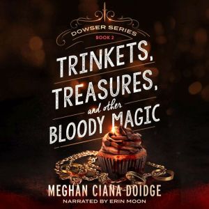 Trinkets, Treasures, and Other Bloody..., Meghan Ciana Doidge