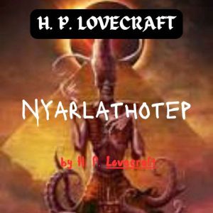 H. P. Lovecraft  Nyarlathotep, H. P. Lovecraft