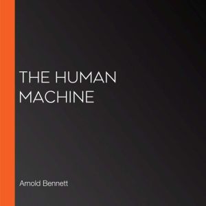 The human machine, Arnold Bennett