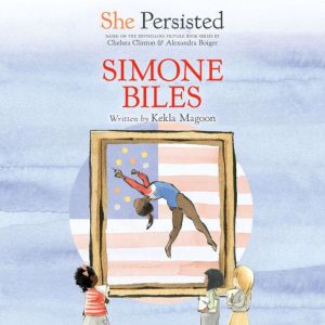 She Persisted Simone Biles, Kekla Magoon