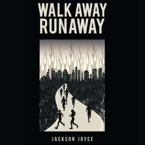 Walk Away Runaway, Jackson Joyce
