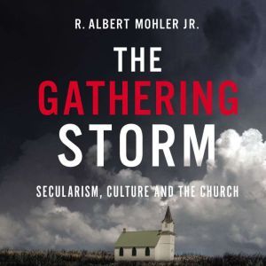 The Gathering Storm, R. Albert Mohler, Jr.