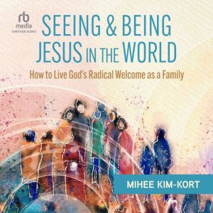Seeing and Being Jesus in the World, Mihee KimKort