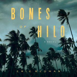 Bones of Hilo, Eric Redman