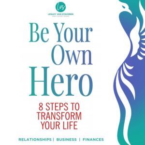 Be Your Own Hero: 8 Steps to Transform Your Life
