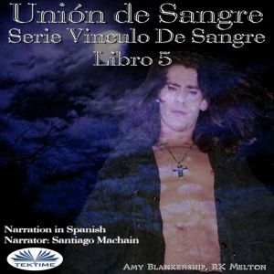 Unin De Sangre: Serie Vinculo De Sangre, Libro 5