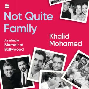 Not Quite Family, Khalid Mohamed