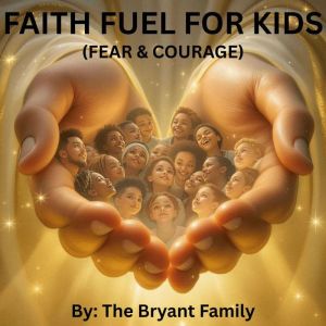 FaithFuel For Kids- Fear & Courage: Building Courage Through Gods Word at Bedtime