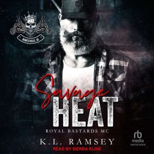 Savage Heat: Royal Bastards MC: Huntsville Chapter