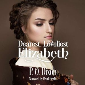 Dearest, Loveliest Elizabeth, P. O. Dixon