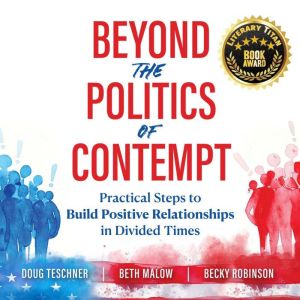 Beyond the Politics of Contempt, Doug Teschner