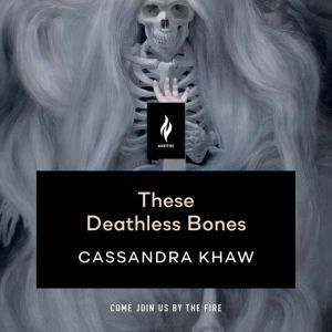 These Deathless Bones, Cassandra Khaw