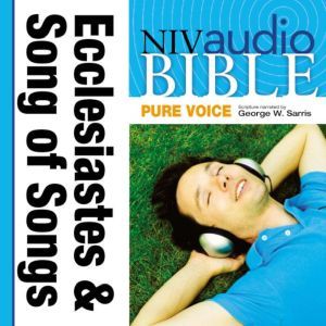 Pure Voice Audio Bible - New International Version, NIV (Narrated by George W. Sarris): (20) Ecclesiastes and Song of Songs, Zondervan