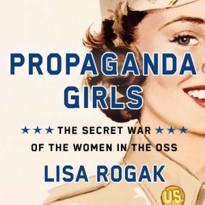 Propaganda Girls, Lisa Rogak