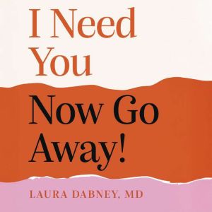 I Need You... Now Go Away!, Laura Dabney