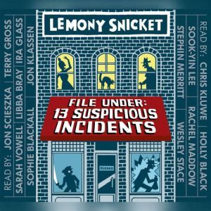 File Under: 13 Suspicious Incidents, Lemony Snicket