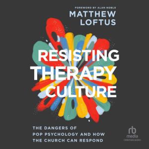 Resisting Therapy Culture, Matthew Loftus