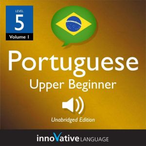 Learn Portuguese  Level 5 Upper Beg..., Innovative Language Learning