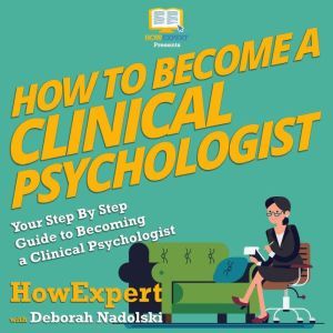 How To Become a Clinical Psychologist..., HowExpert