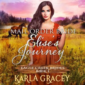 Mail Order Bride  Elises Journey, Karla Gracey