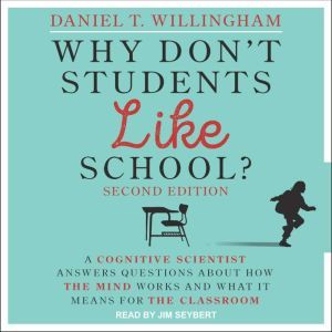 Why Dont Students Like School?, Daniel T. Willingham