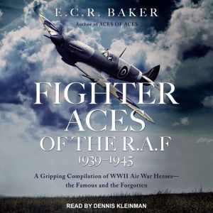Fighter Aces of the R.A.F 19391945, E. C. R. Baker