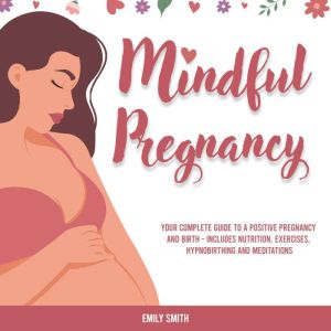 Mindful Pregnancy, Emily Smith