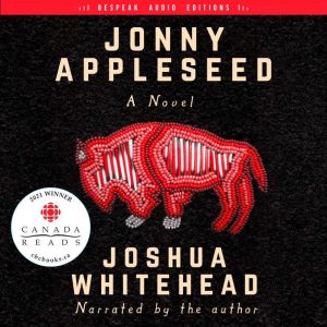 Jonny Appleseed: A Novel, Joshua Whitehead