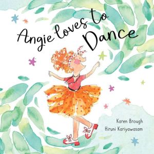 Angie Loves to Dance: Finding Joy in Life's Adventures