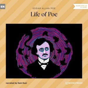 Life of Poe, Edgar Allan Poe