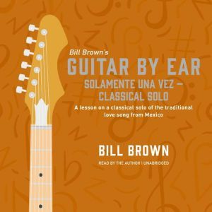 Solamente Una Vez  classical solo, Bill Brown