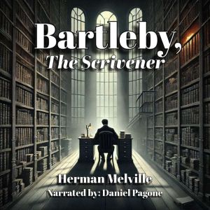 Bartleby, The Scrivener, Herman Melville