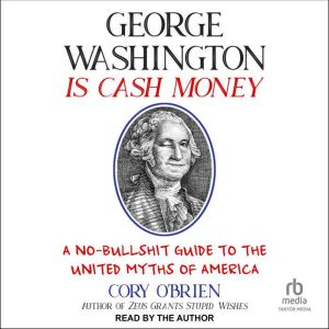 George Washington Is Cash Money, Cory OBrien