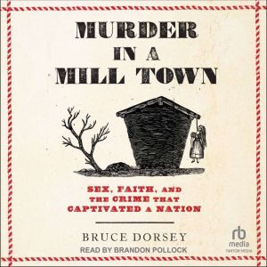 Murder in a Mill Town, Bruce Dorsey