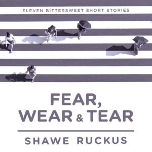 Fear, Wear, Tear, Shawe Ruckus