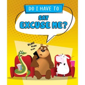 Do I Have to Say Excuse Me?, Sequoia Kids Media