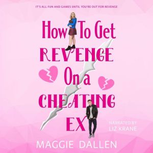 How to Get Revenge on a Cheating Ex, Maggie Dallen