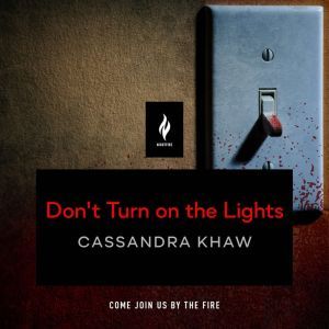 Dont Turn on the Lights, Cassandra Khaw