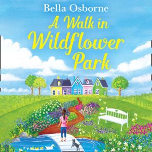 A Walk in Wildflower Park, Bella Osborne