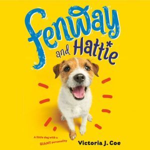 Fenway and Hattie, Victoria J. Coe